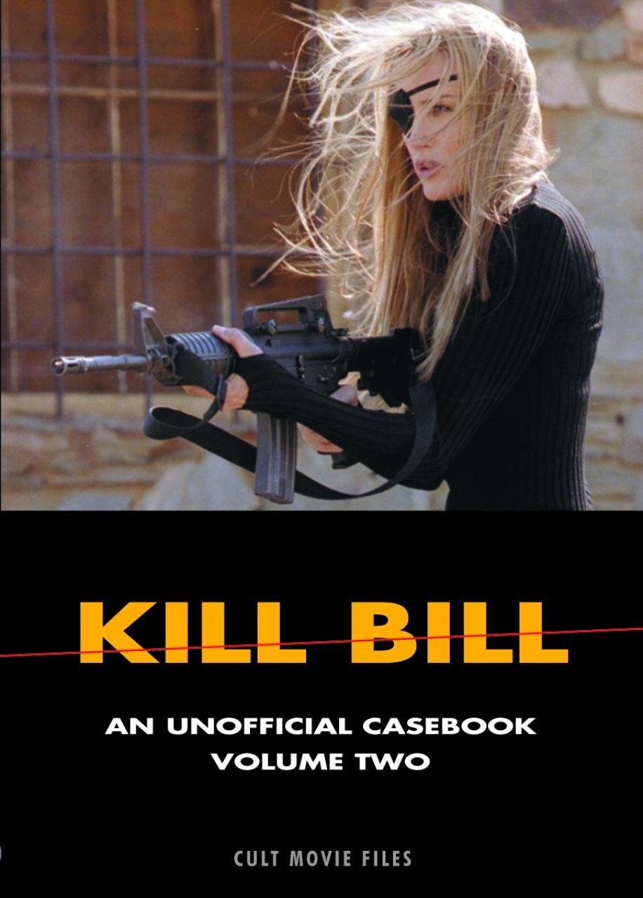 Kill Bill: An Unofficial Casebook: Volume Two (Cult Movie Files),Used