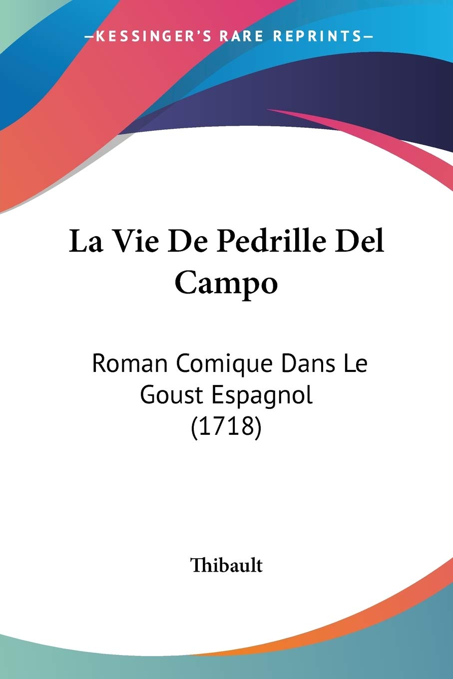La Vie De Pedrille Del Campo: Roman Comique Dans Le Goust Espagnol (1718) (French Edition),Used