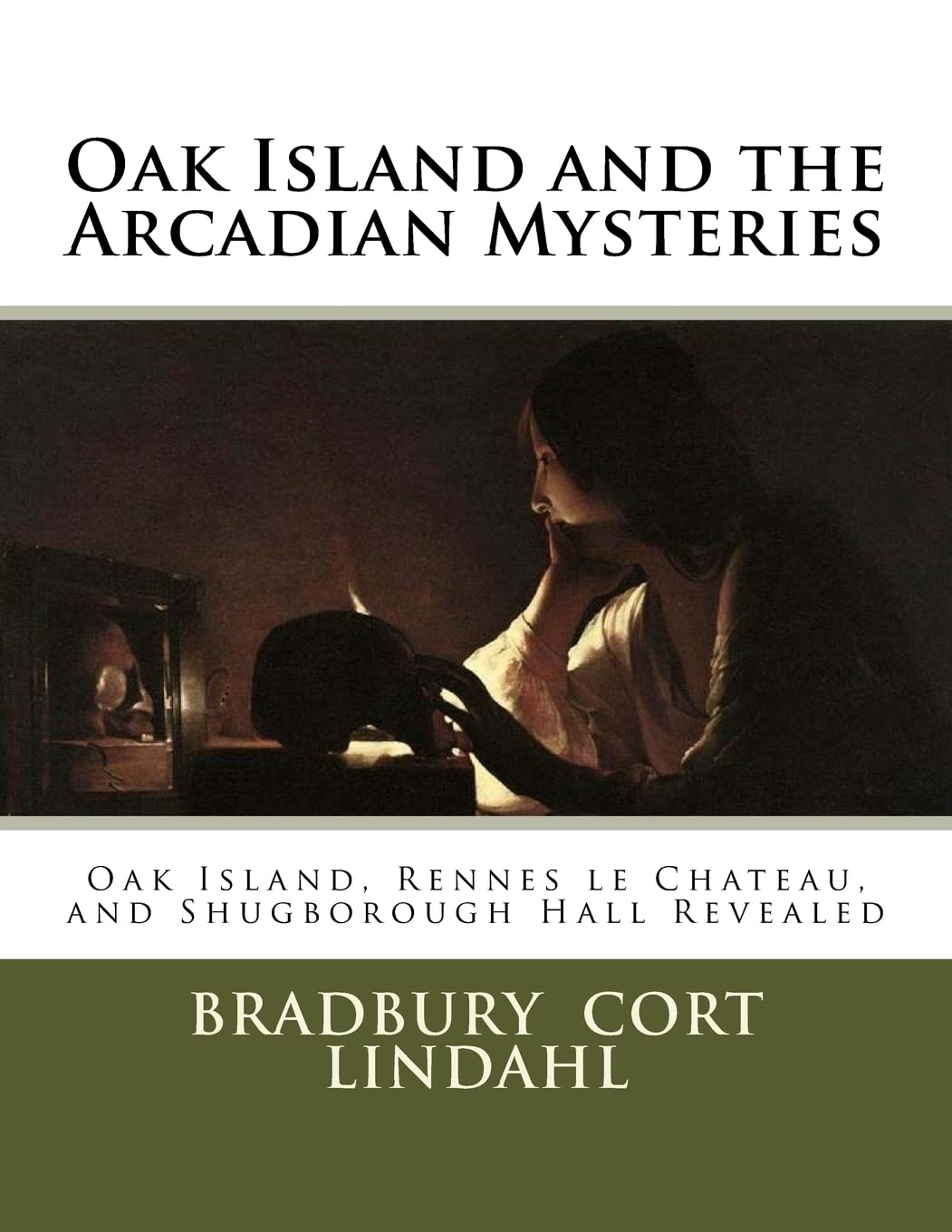 Oak Island and the Arcadian Mysteries: Oak Island, Rennes le Chateau, and Shugborough Hall,Used
