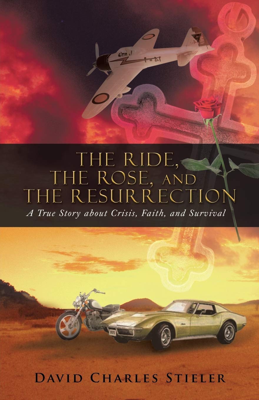 The Ride, The Rose, And The Resurrection: A True Story About Crisis, Faith, And Survival,Used