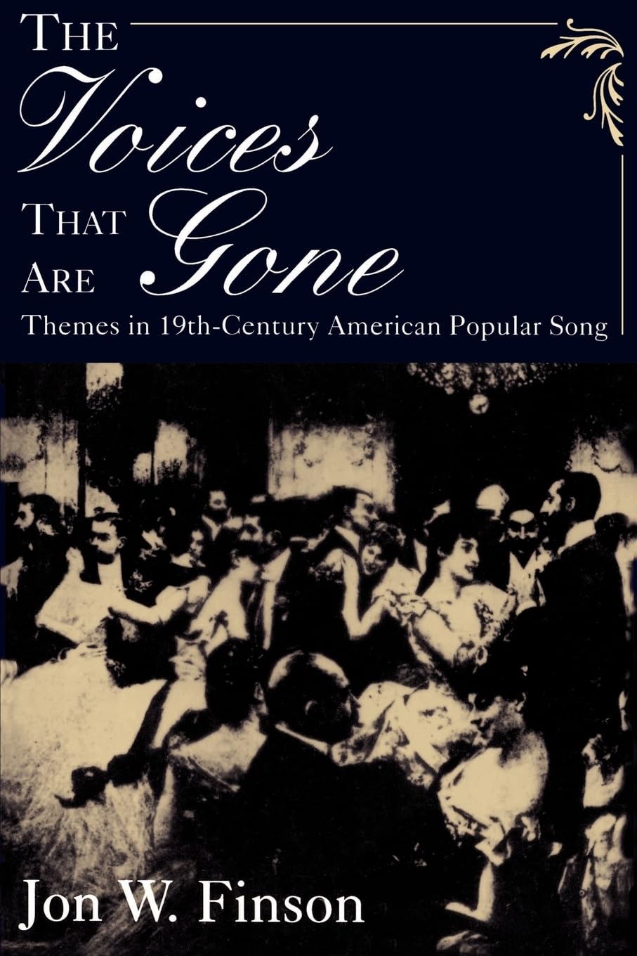 The Voices that Are Gone: Themes in NineteenthCentury American Popular Song,Used