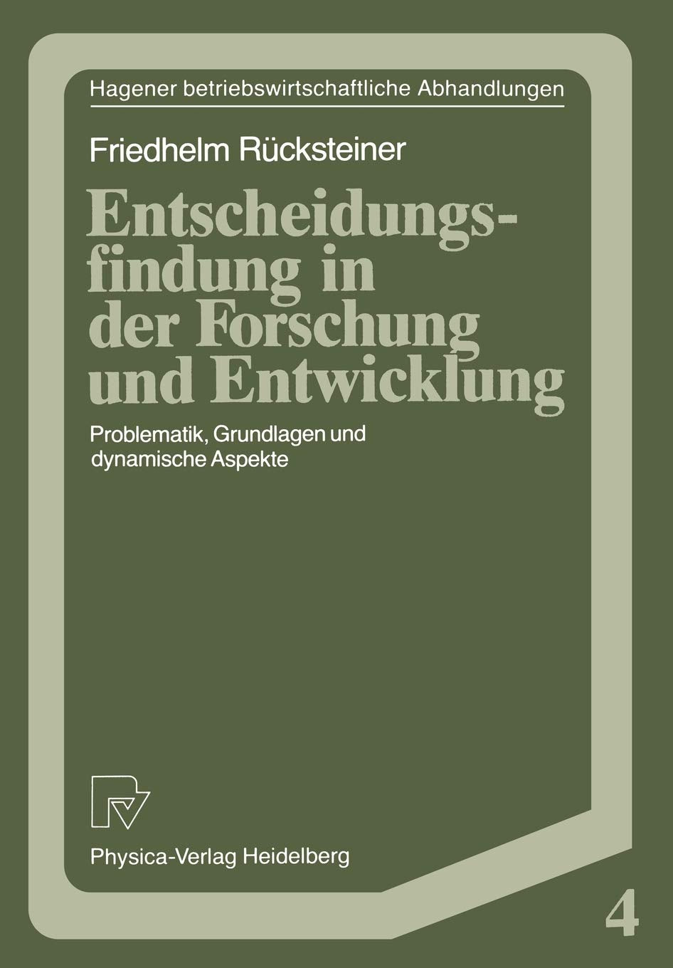 Entscheidungsfindung in der Forschung und Entwicklung: Problematik, Grundlagen und dynamische Aspekte (Hagener Betriebswirtschaf,Used