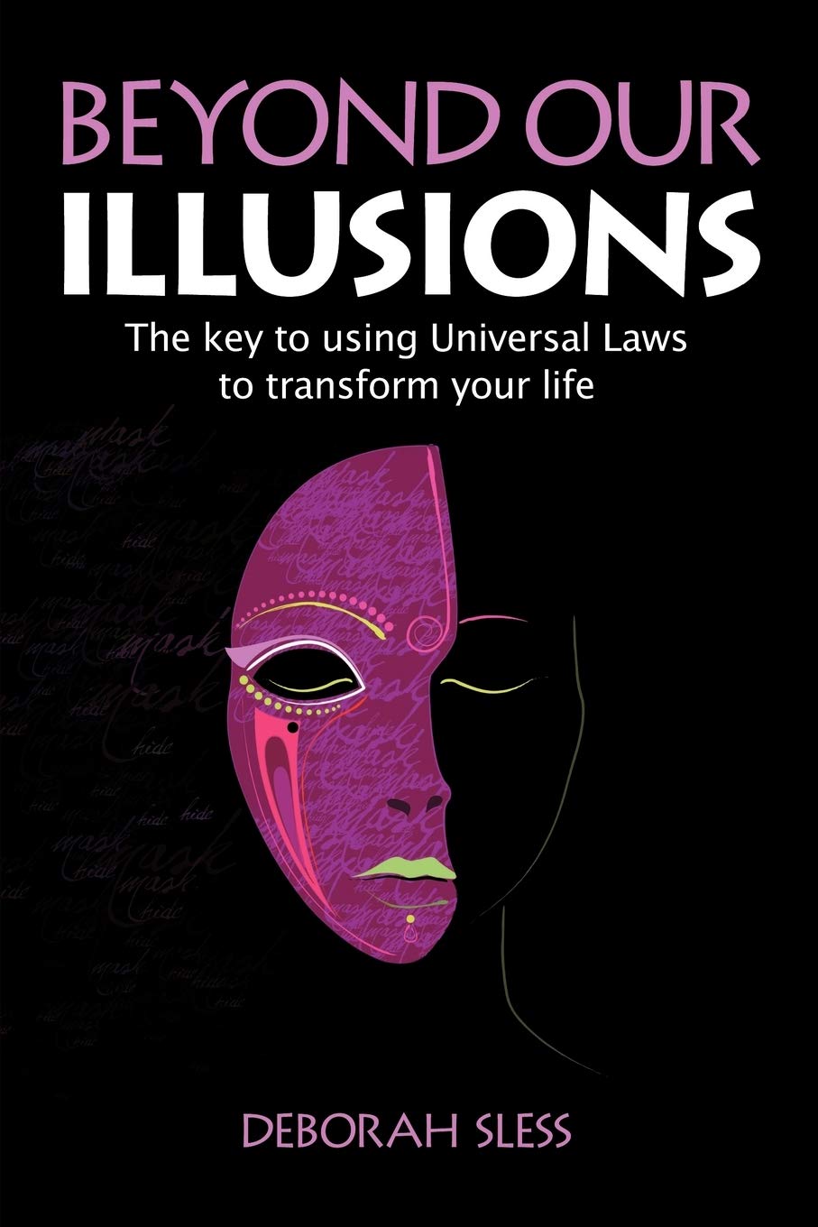 Beyond Our Illusions: The Key to Using Universal Laws to Transform Your Life,Used