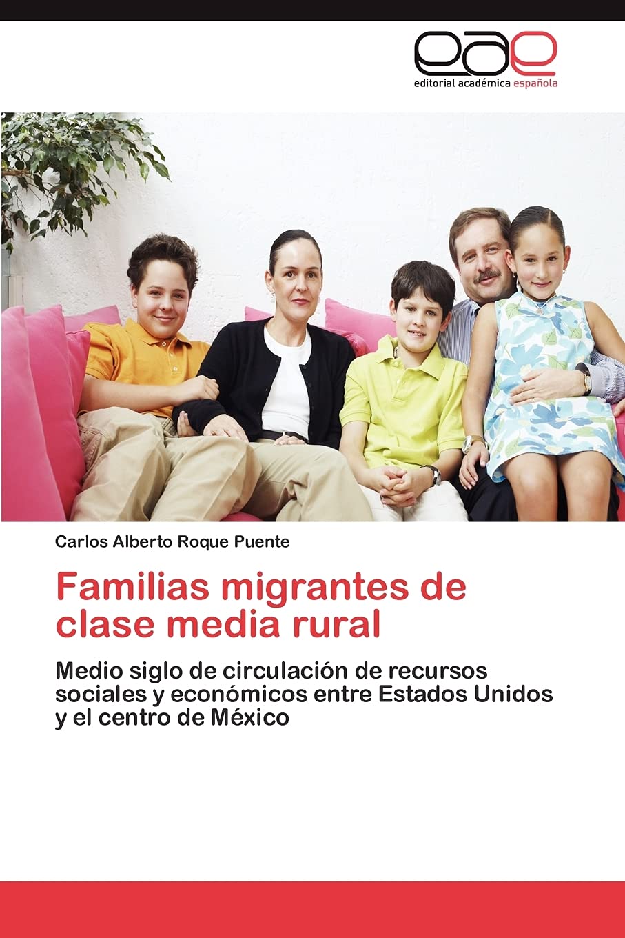 Familias migrantes de clase media rural: Medio siglo de circulacin de recursos sociales y econmicos entre Estados Unidos y e,Used