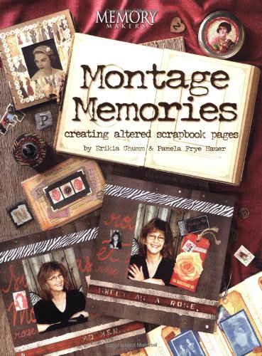 Montage Memories Creating Altered Scrapbook Pages,Used