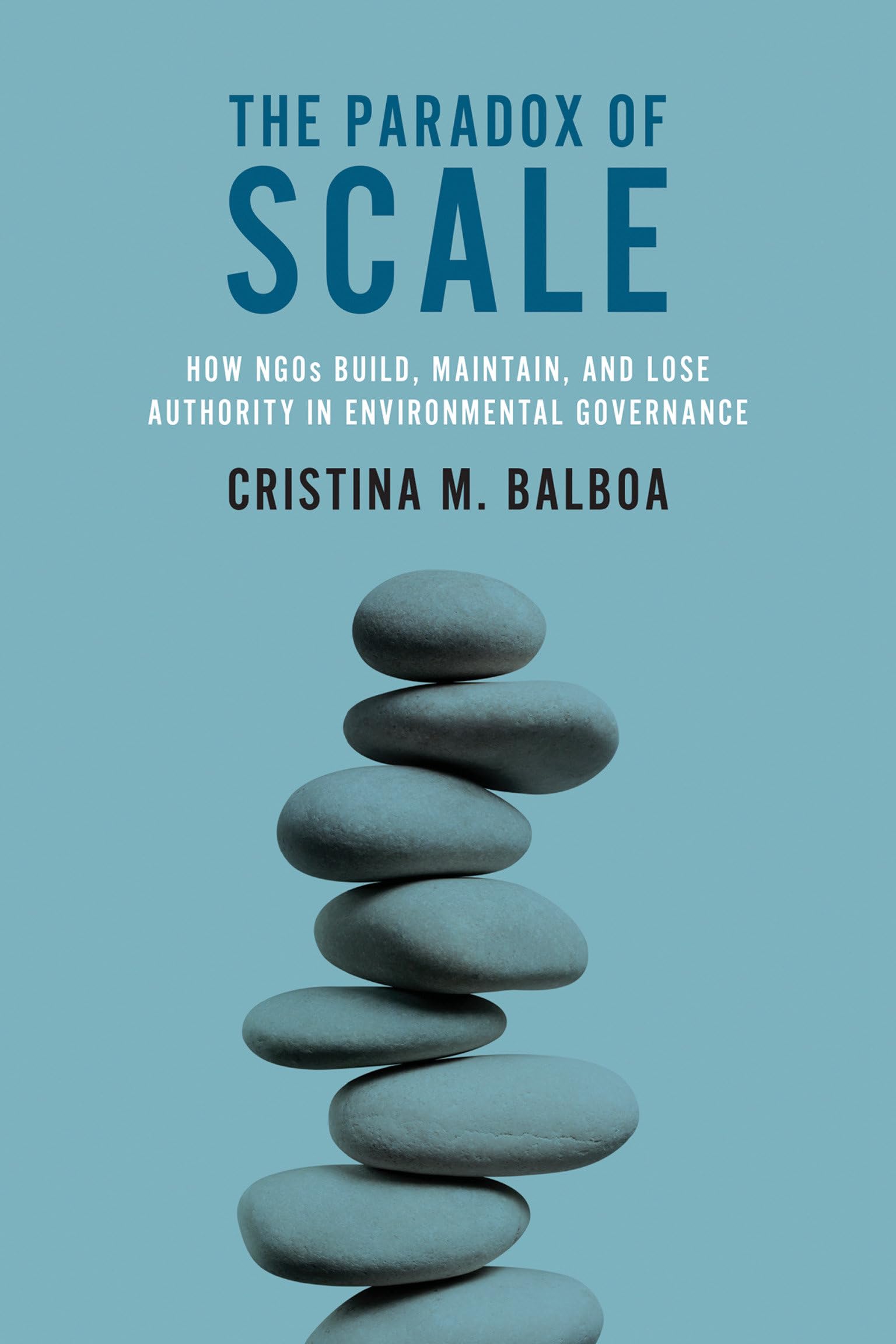 The Paradox Of Scale: How Ngos Build, Maintain, And Lose Authority In Environmental Governance (Mit Press),New