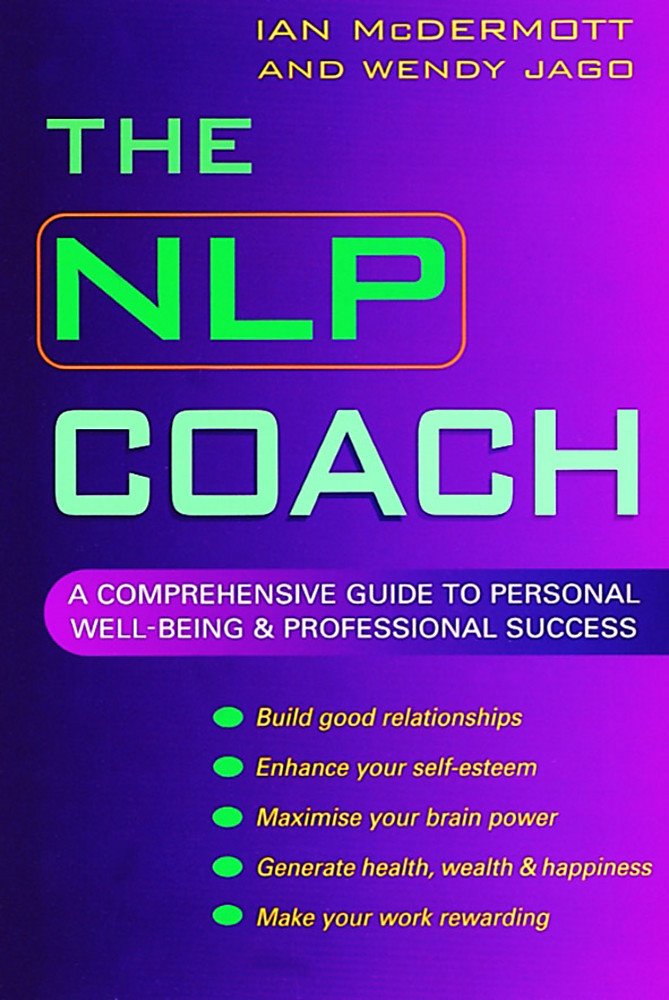 The NLP Coach: A Comprehensive Guide to Personal WellBeing & Professional Success,Used