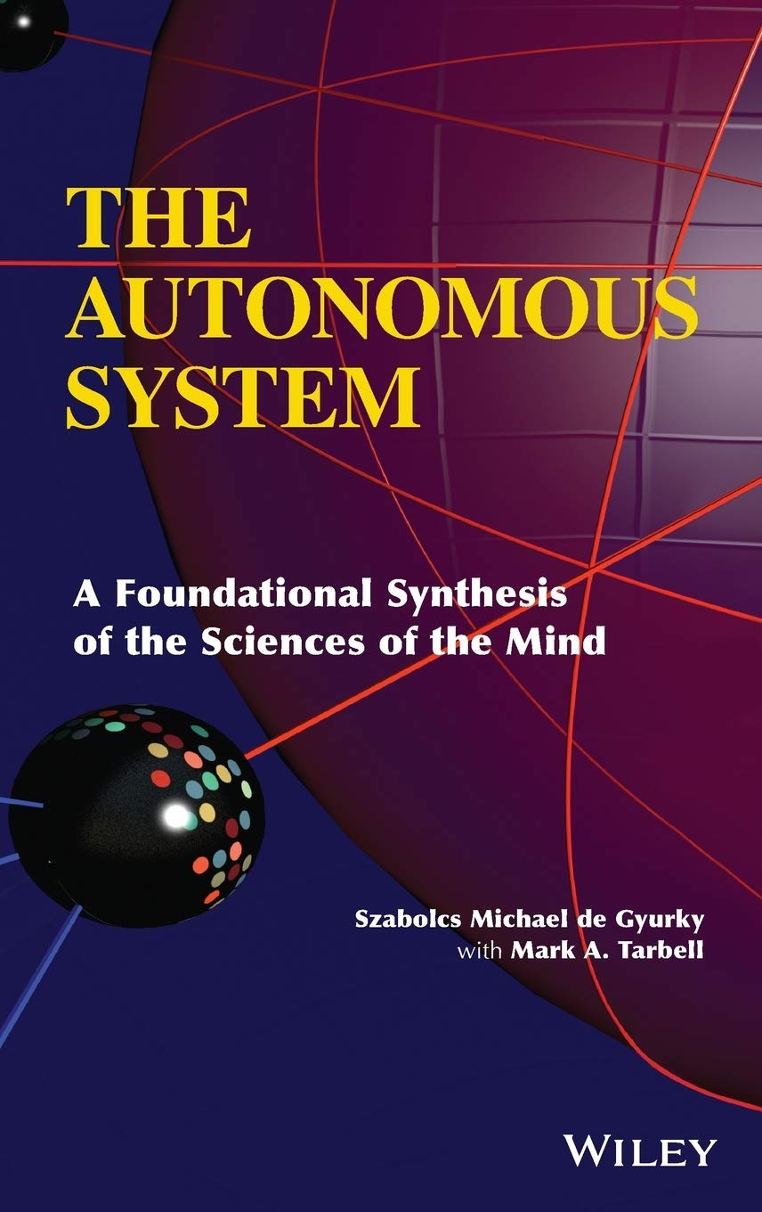 The Autonomous System: A Foundational Synthesis of the Sciences of the Mind,Used
