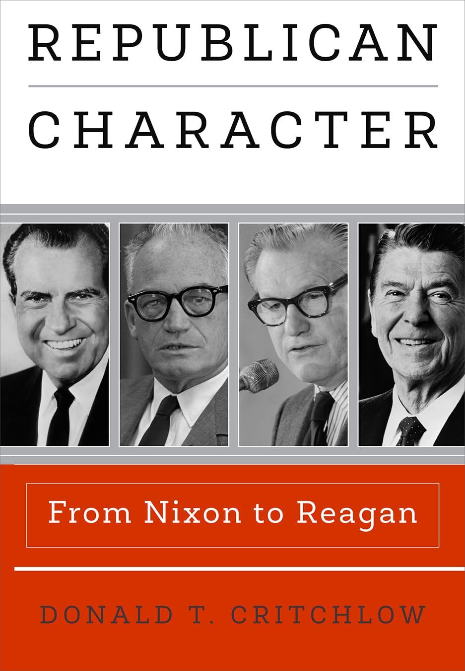 Republican Character: From Nixon To Reagan (Haney Foundation Series),New