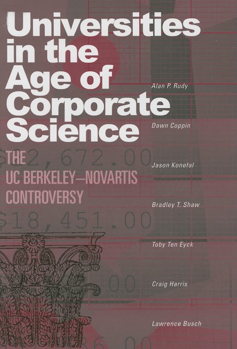 Universities in the Age of Corporate Science: The UC BerkeleyNovartis Controversy,Used
