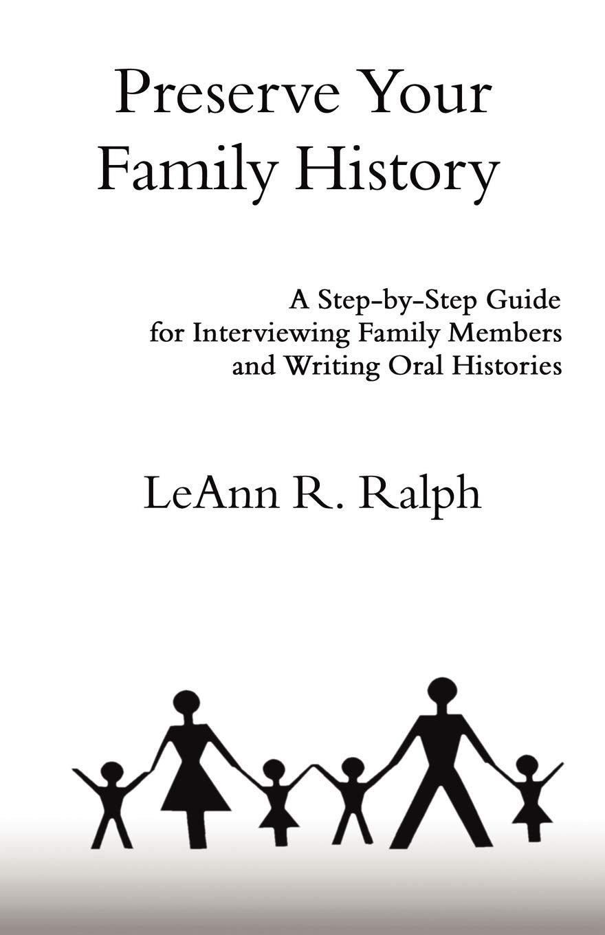 Preserve Your Family History: A StepByStep Guide for Interviewing Family Members and Writing Oral Histories,Used