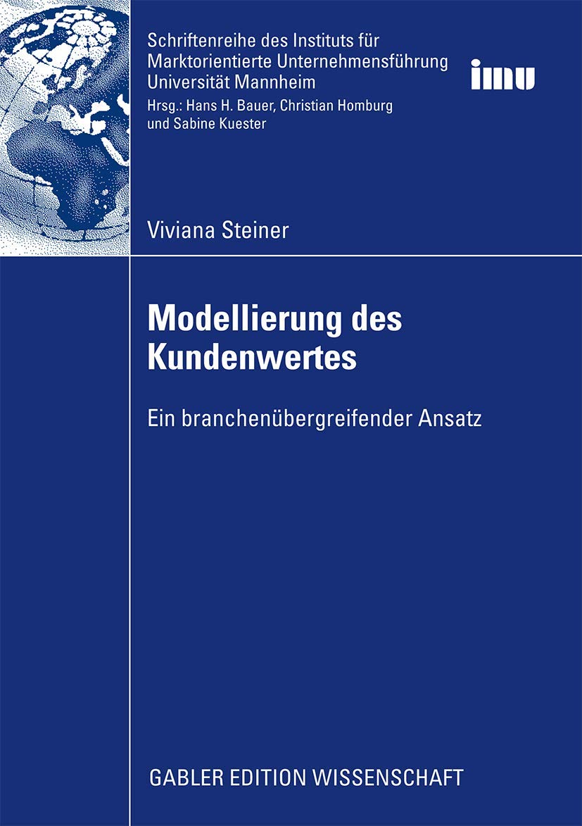 Modellierung des Kundenwertes: Ein branchenbergreifender Ansatz (Schriftenreihe des Instituts fr Marktorientierte Unternehmensfh,Used