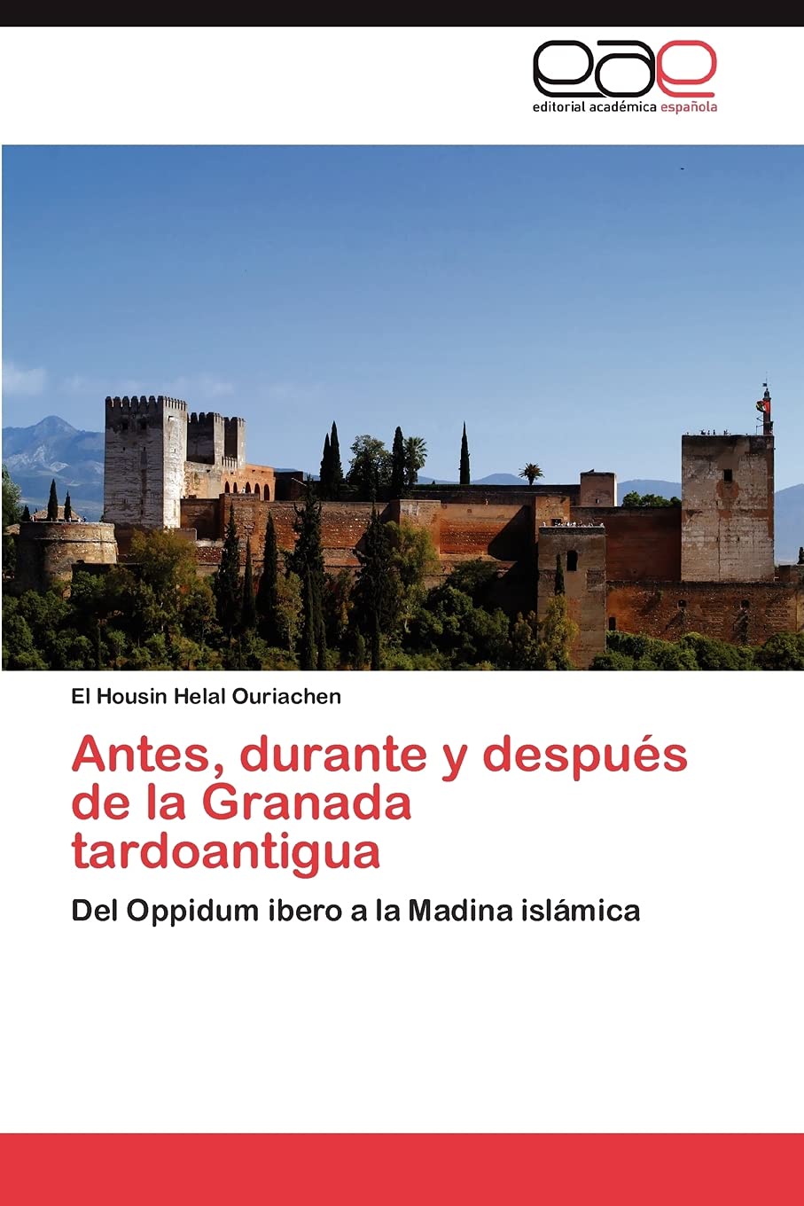 Antes, durante y despus de la Granada tardoantigua: Del Oppidum ibero a la Madina islmica (Spanish Edition),Used