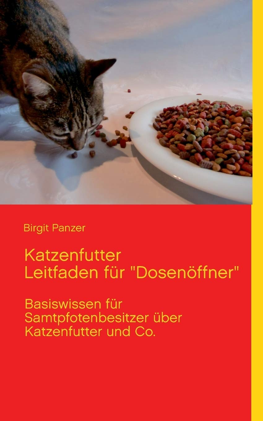Katzenfutter Leitfaden fr Dosenffner: Basiswissen fr Samtpfotenbesitzer ber Katzenfutter und Co. (German Edition),Used