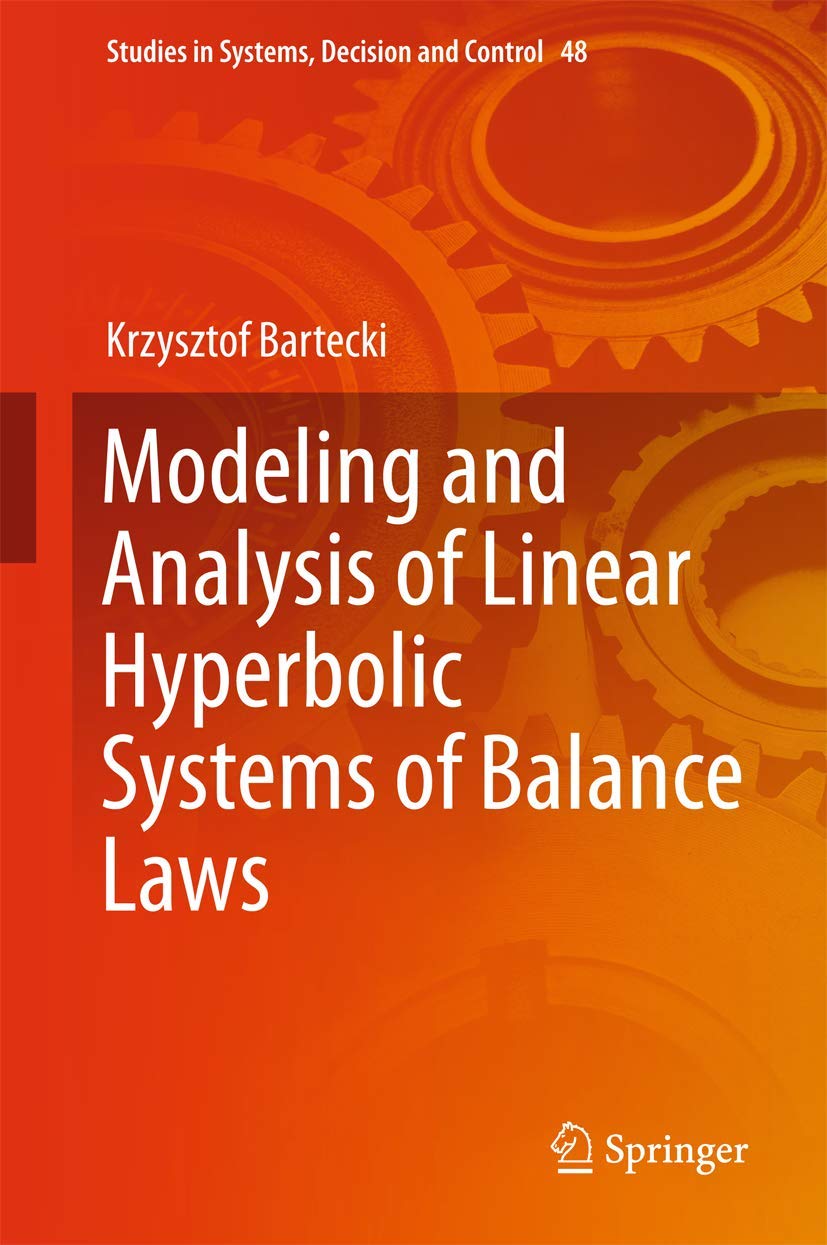 Modeling and Analysis of Linear Hyperbolic Systems of Balance Laws (Studies in Systems, Decision and Control, 48),Used