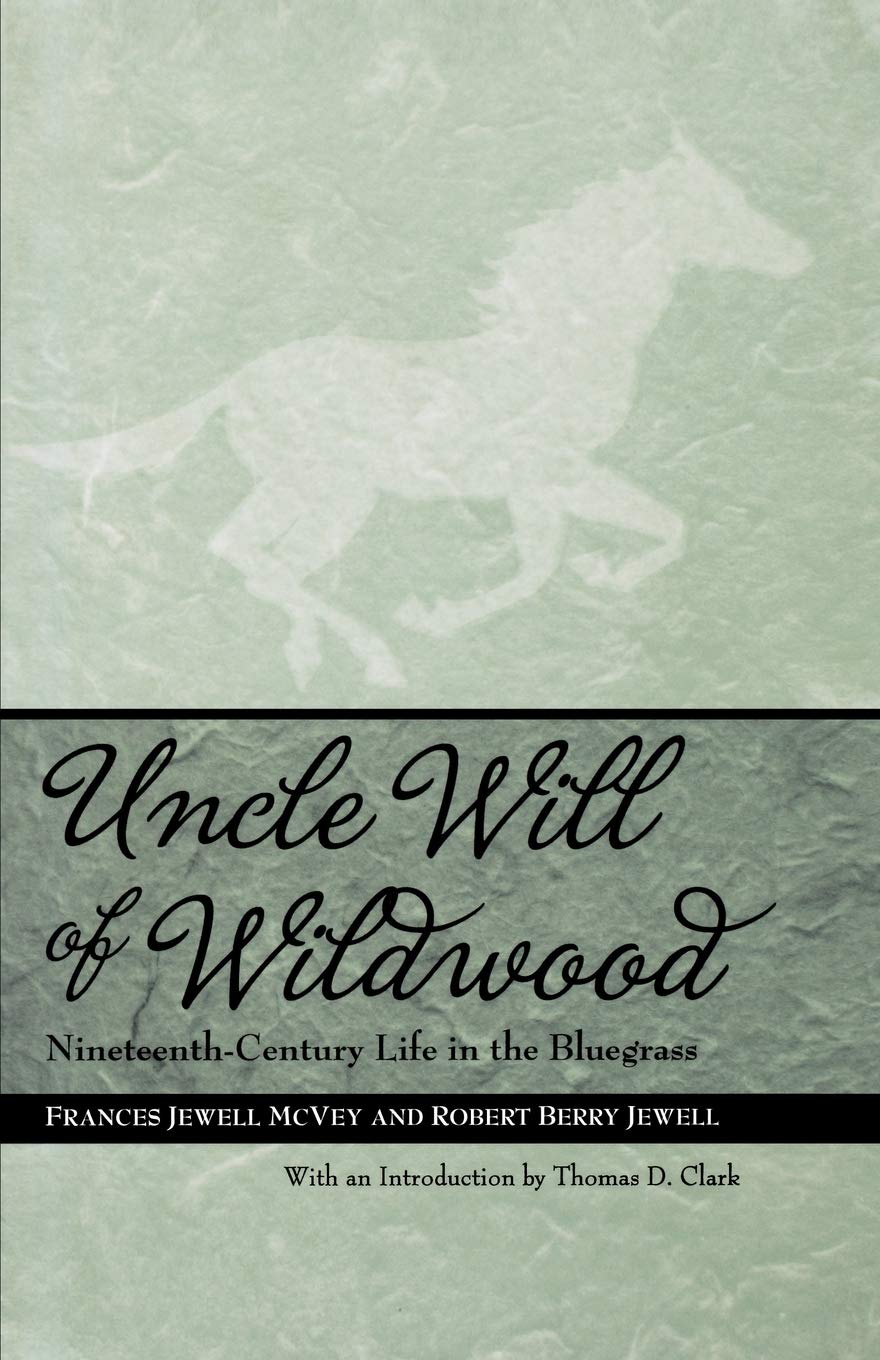 Uncle Will Of Wildwood: Nineteenthcentury Life In The Bluegrass,New