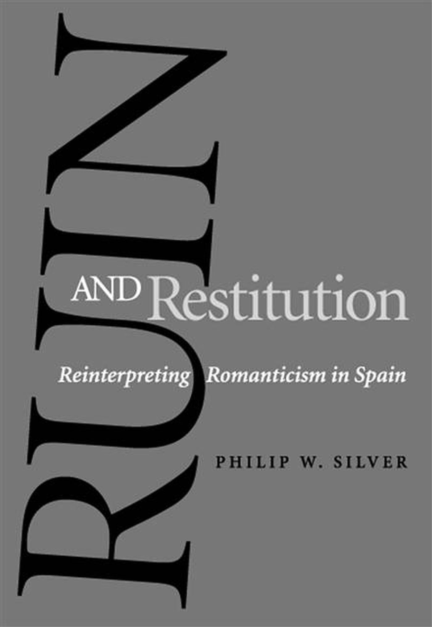 Ruin and Restitution: Reinterpreting Romanticism in Spain,Used