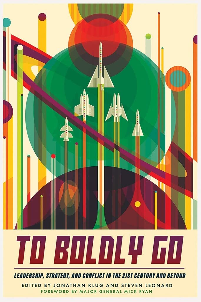 To Boldly Go: Leadership, Strategy, and Conflict in the 21st Century and Beyond,Used