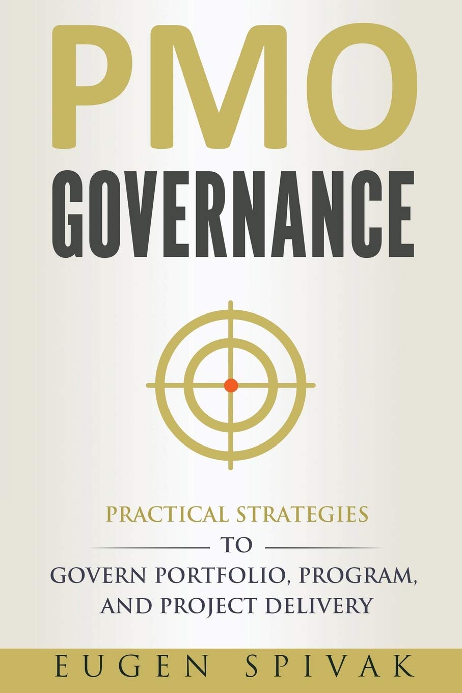 PMO Governance: Practical Strategies to Govern Portfolio, Program, and Project Delivery,Used