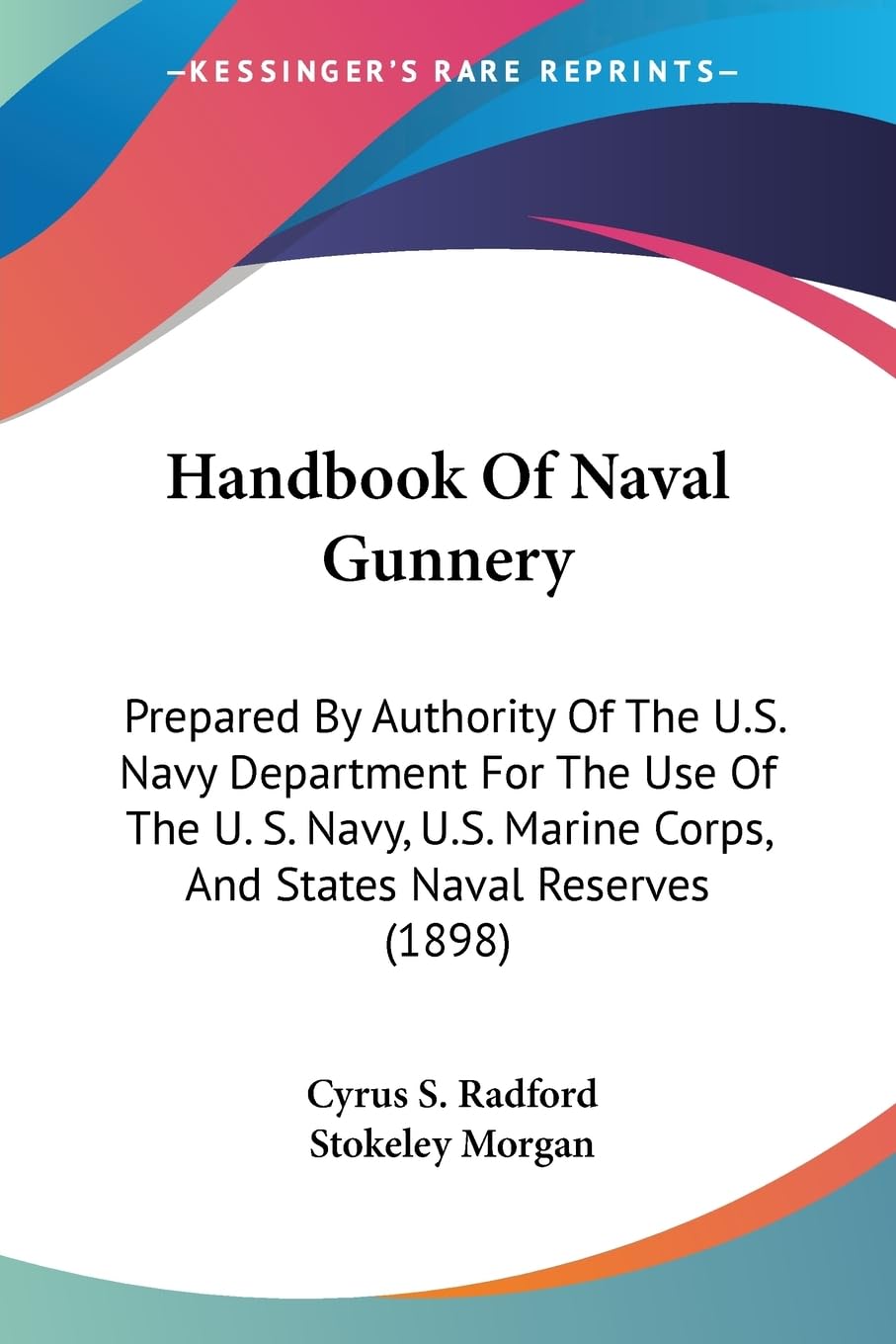 Handbook Of Naval Gunnery: Prepared By Authority Of The U.S. Navy Department For The Use Of The U. S. Navy, U.S. Marine Corps, A