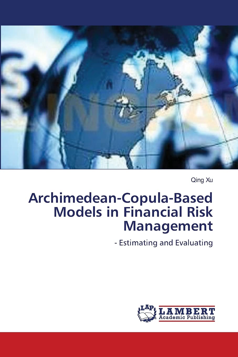 ArchimedeanCopulaBased Models in Financial Risk Management: Estimating and Evaluating,Used
