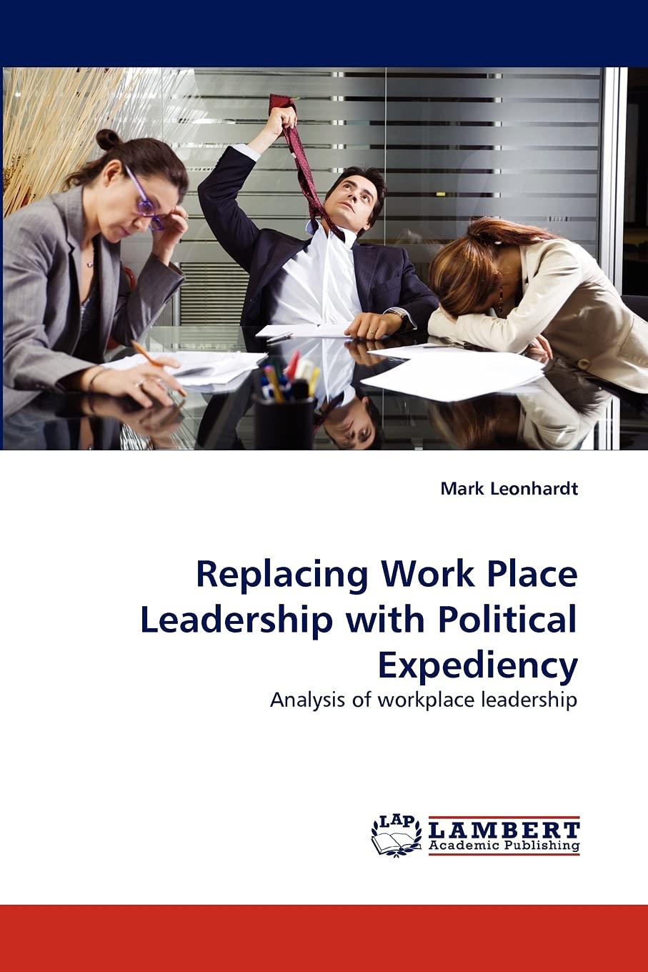 Replacing Work Place Leadership with Political Expediency: Analysis of workplace leadership,Used