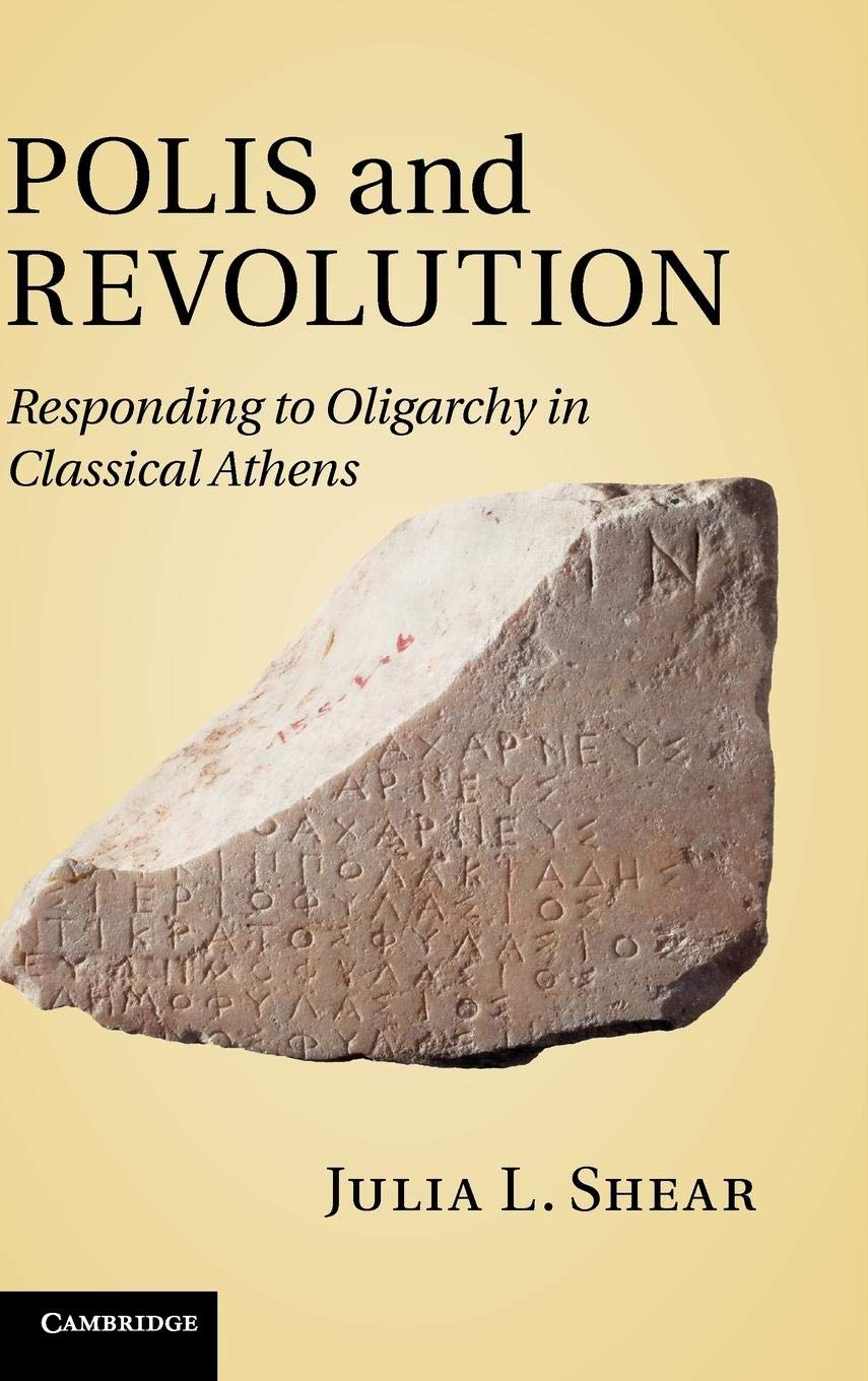 Polis and Revolution: Responding to Oligarchy in Classical Athens,Used
