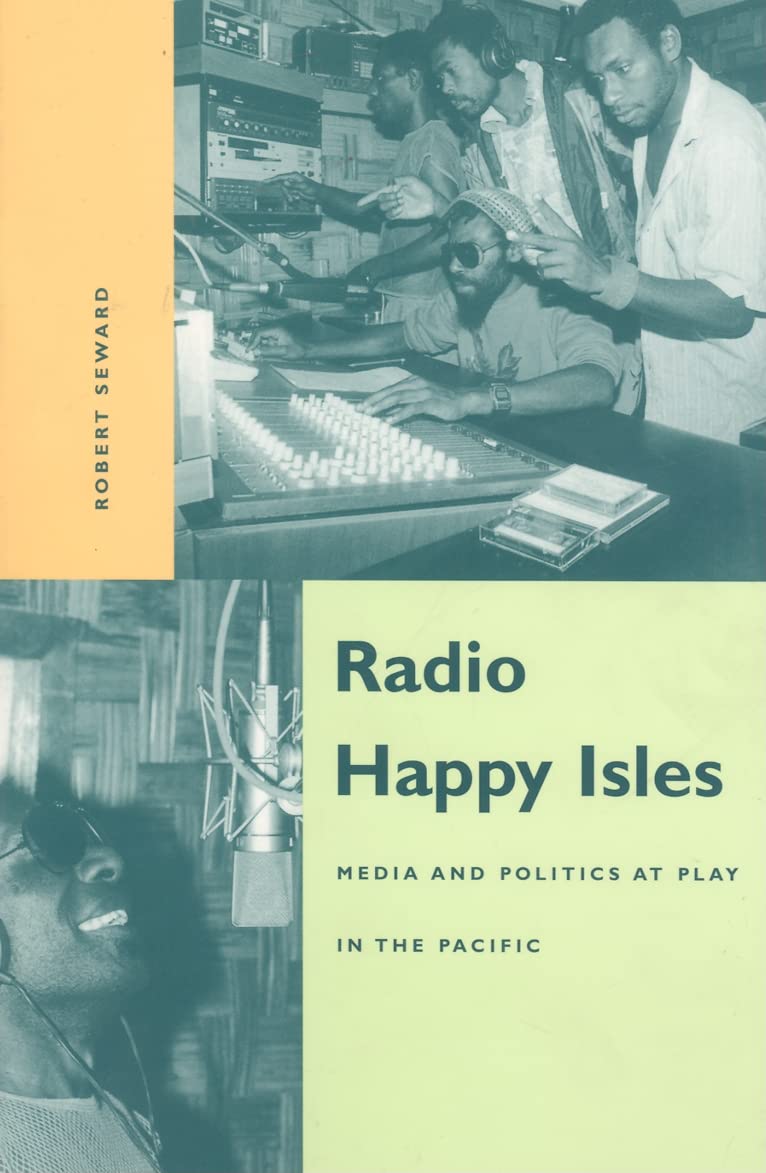 Radio Happy Isles: Media And Politics At Play In The Pacific,New