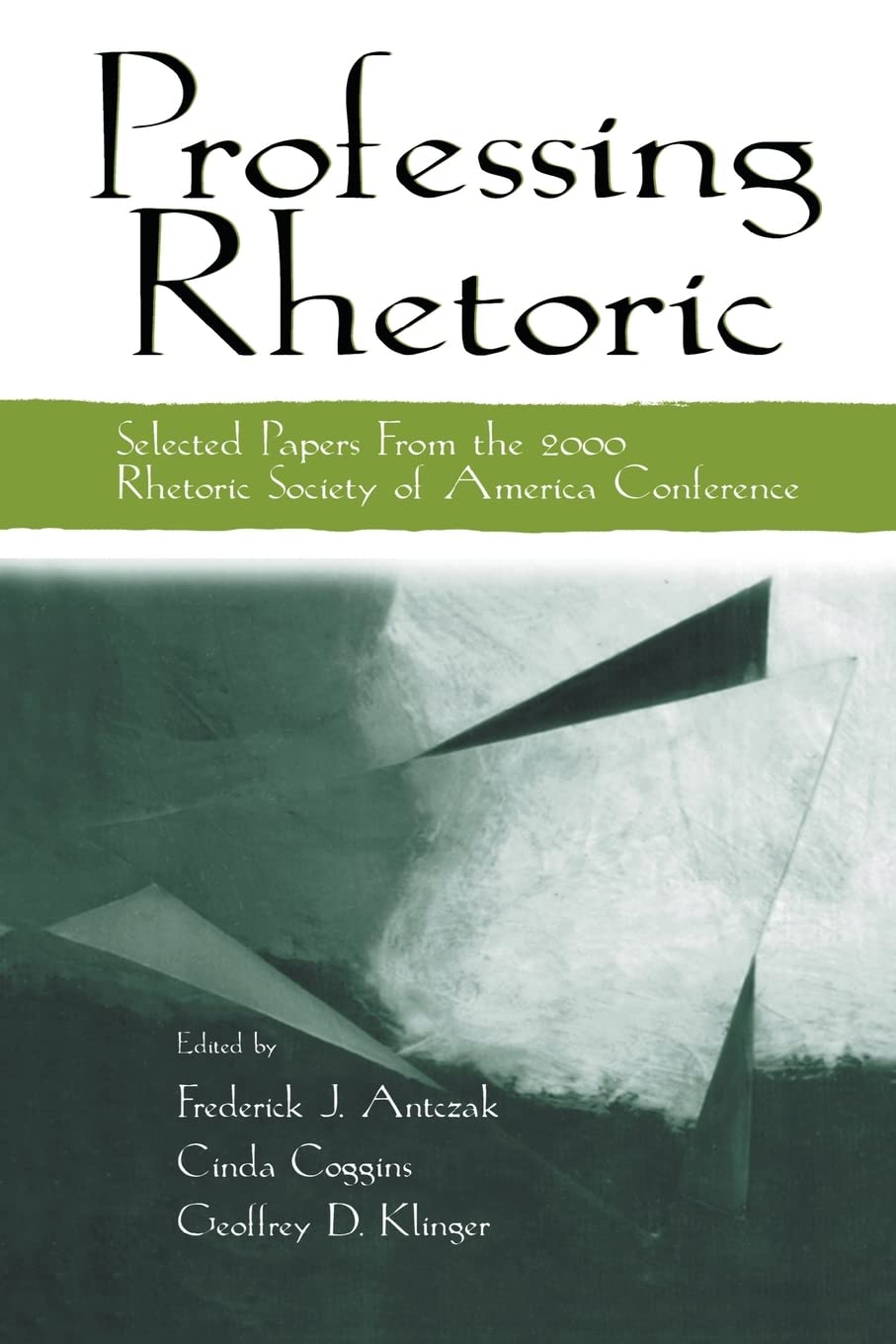 Professing Rhetoric: Selected Papers From The 2000 Rhetoric Society Of America Conference,Used