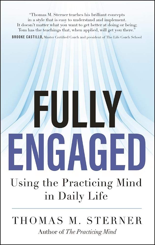 Fully Engaged: Using the Practicing Mind in Daily Life,Used