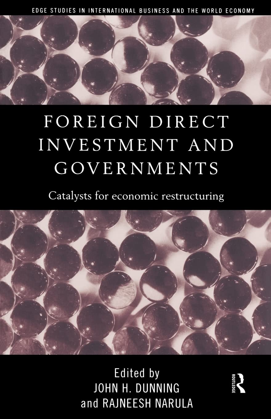 Foreign Direct Investment And Governments: Catalysts For Economic Restructuring (Routledge Studies In International Business And,Used