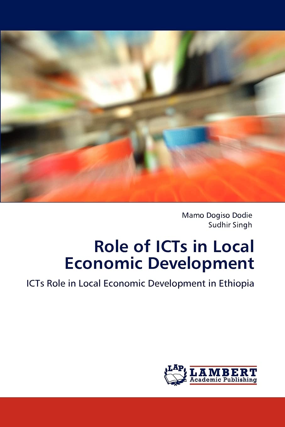 Role of ICTs in Local Economic Development: ICTs Role in Local Economic Development in Ethiopia,Used