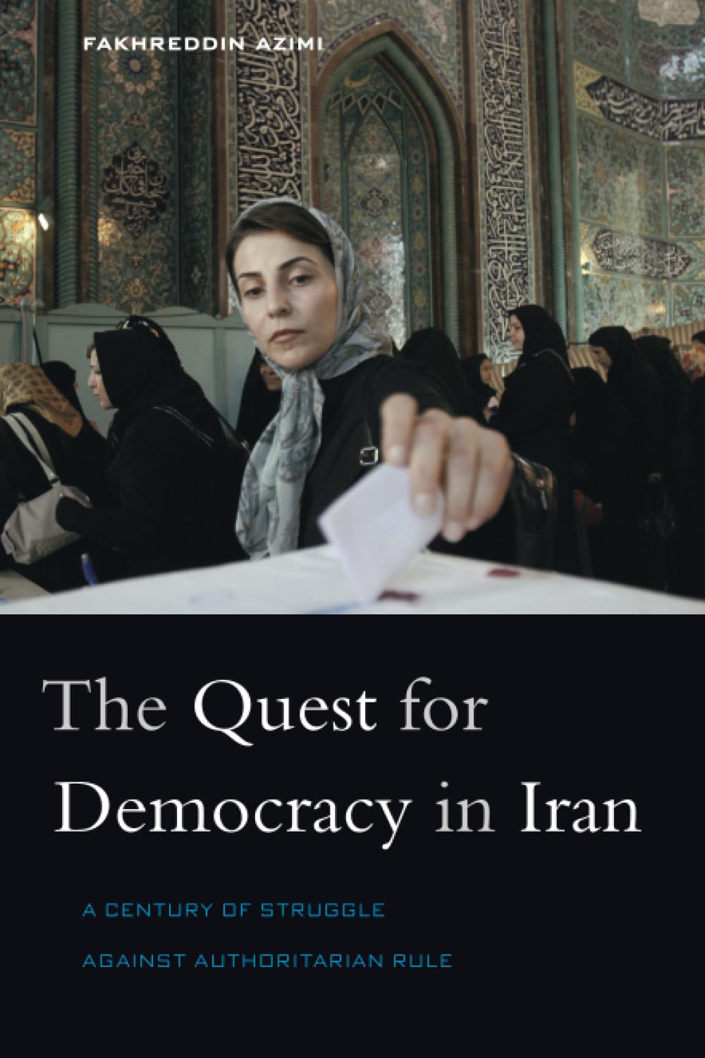 The Quest For Democracy In Iran: A Century Of Struggle Against Authoritarian Rule,New