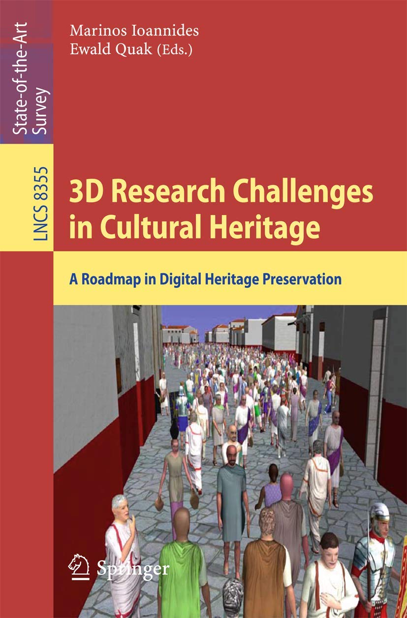3D Research Challenges in Cultural Heritage: A Roadmap in Digital Heritage Preservation (Lecture Notes in Computer Science, 8355,Used