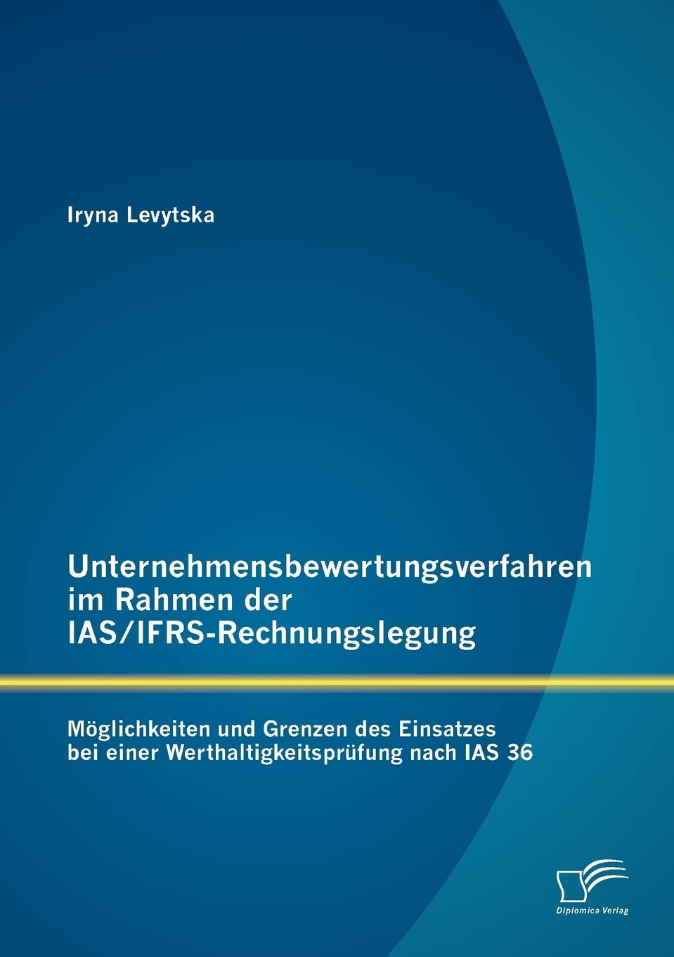 Unternehmensbewertungsverfahren im Rahmen der IAS/IFRSRechnungslegung: Mglichkeiten und Grenzen des Einsatzes bei einer Werthal,Used