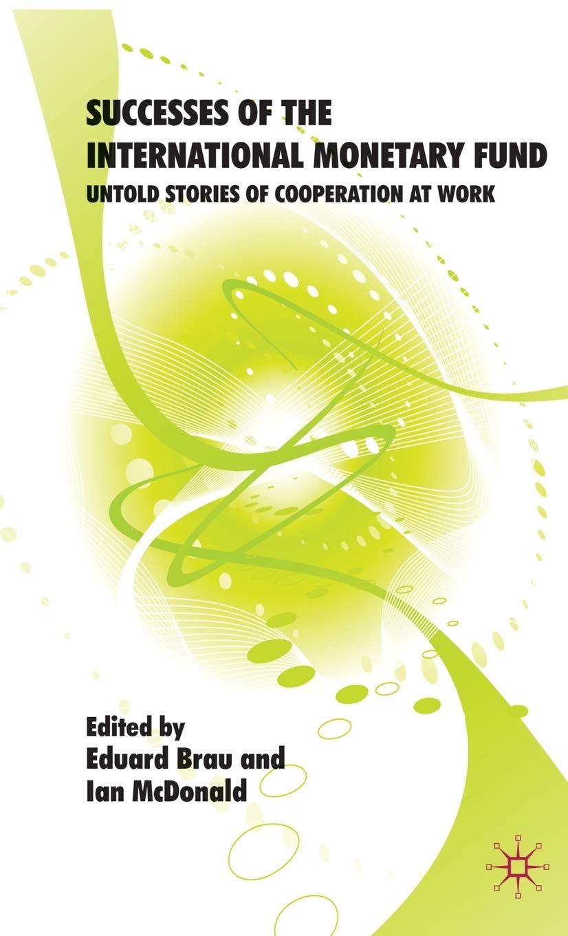 Successes of the International Monetary Fund: Untold Stories of Cooperation at Work,Used