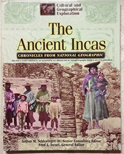 The Ancient Incas: Chronicles from National Geographic (Cultural and Geographical Exploration),Used