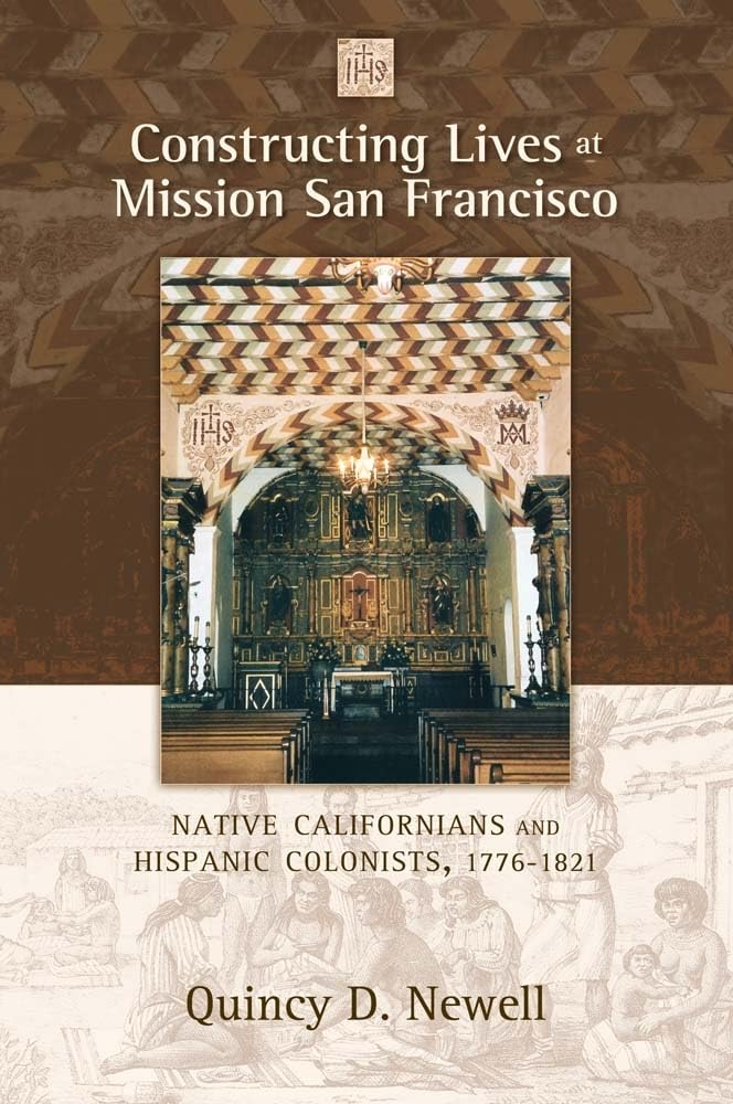 Constructing Lives At Mission San Francisco: Native Californians And Hispanic Colonists, 17761821,Used