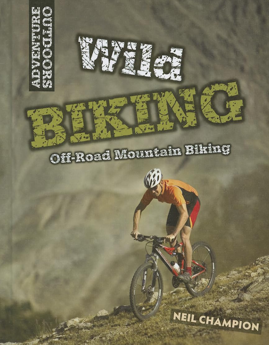 Wild Biking: OffRoad Mountain Biking (Adventure Outdoors),Used