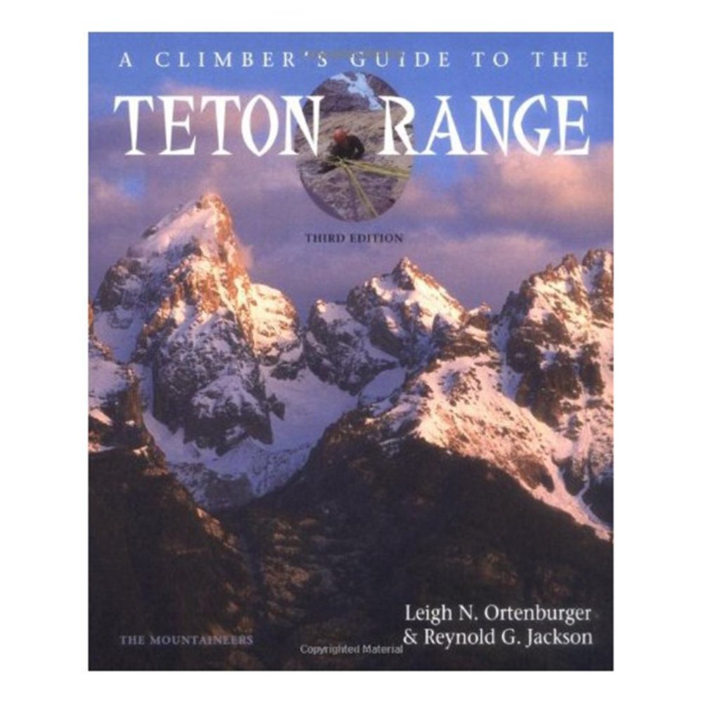 A Climber's Guide to the Teton Range Third Edition(Climber's Guide to the Teton Range),New