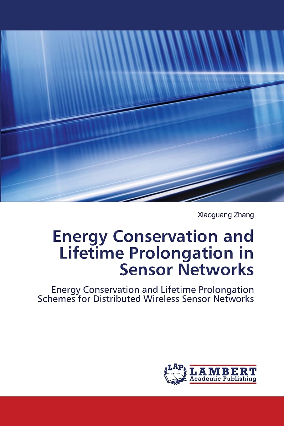 Energy Conservation and Lifetime Prolongation in Sensor Networks: Energy Conservation and Lifetime Prolongation Schemes for Dist,Used