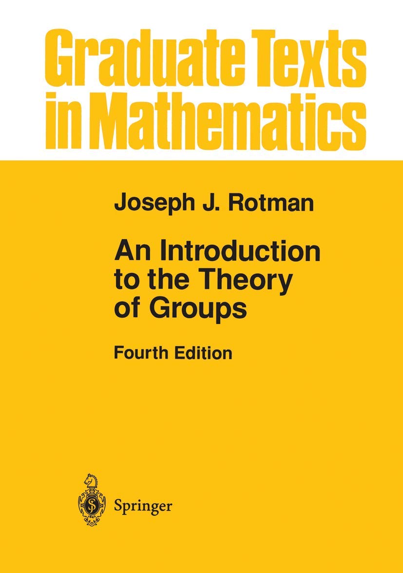 An Introduction To The Theory Of Groups (Graduate Texts In Mathematics, 148)