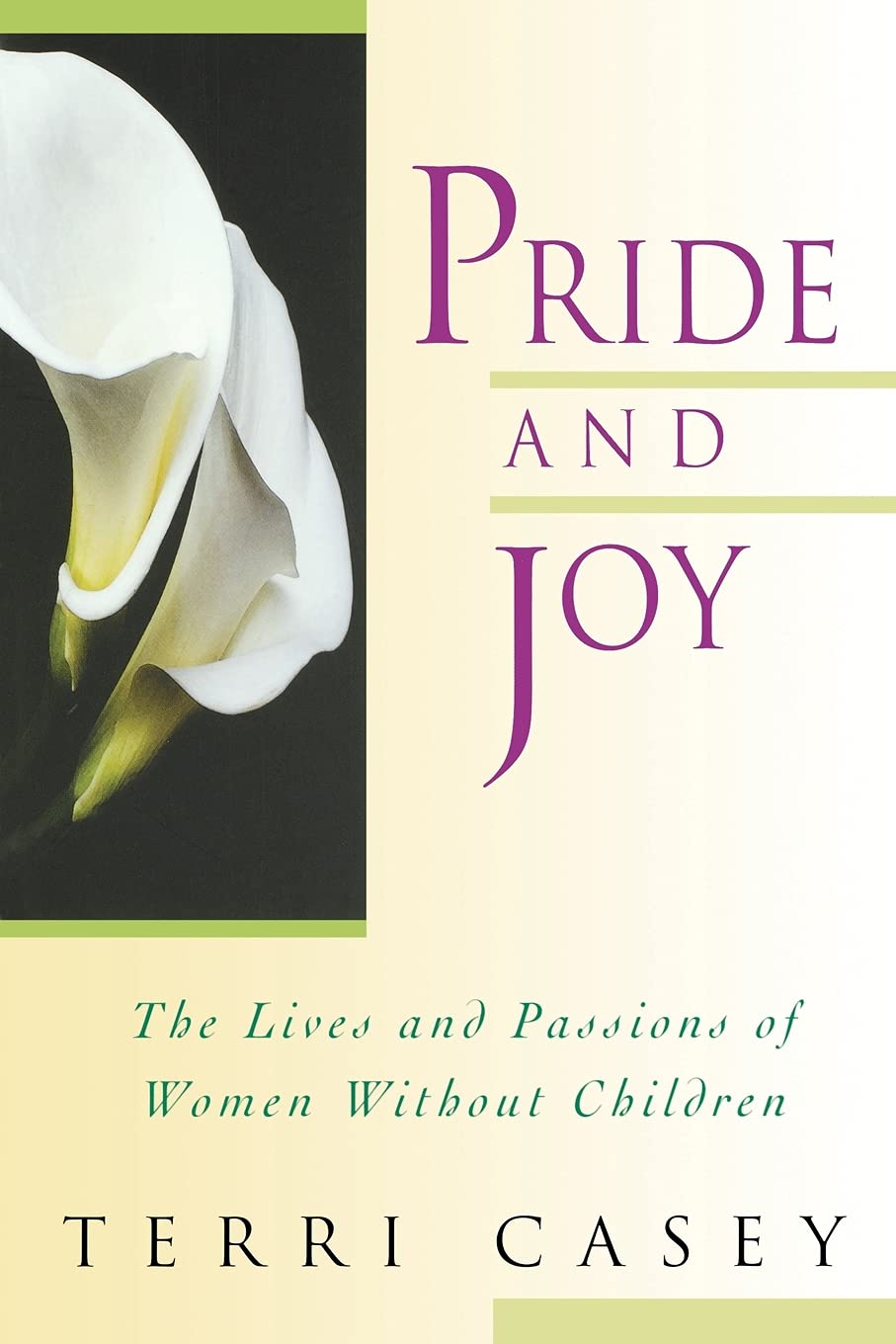 Pride And Joy: The Lives And Passions Of Women Without Children,Used