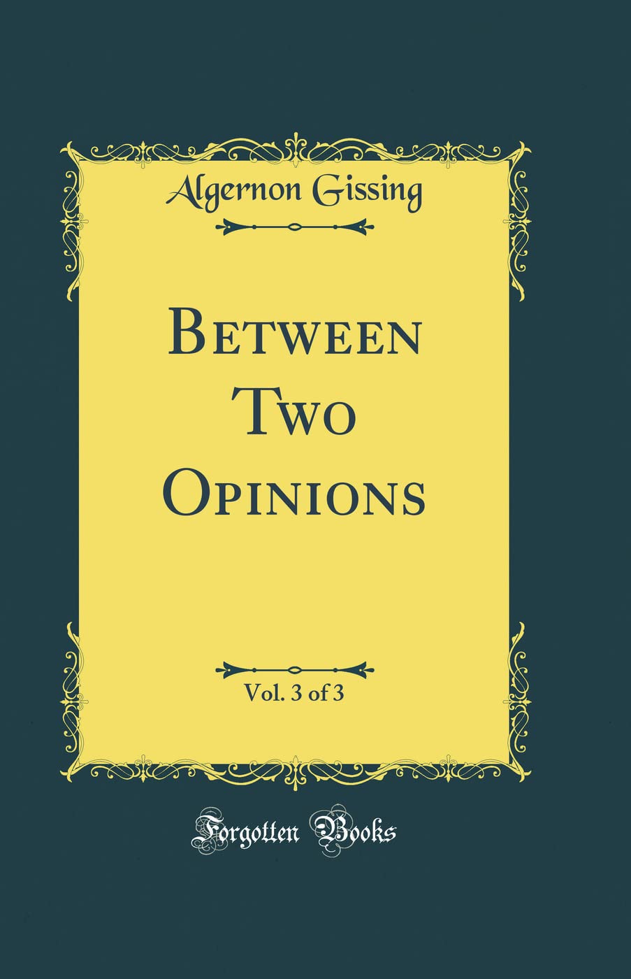 Between Two Opinions, Vol. 3 of 3 (Classic Reprint),Used
