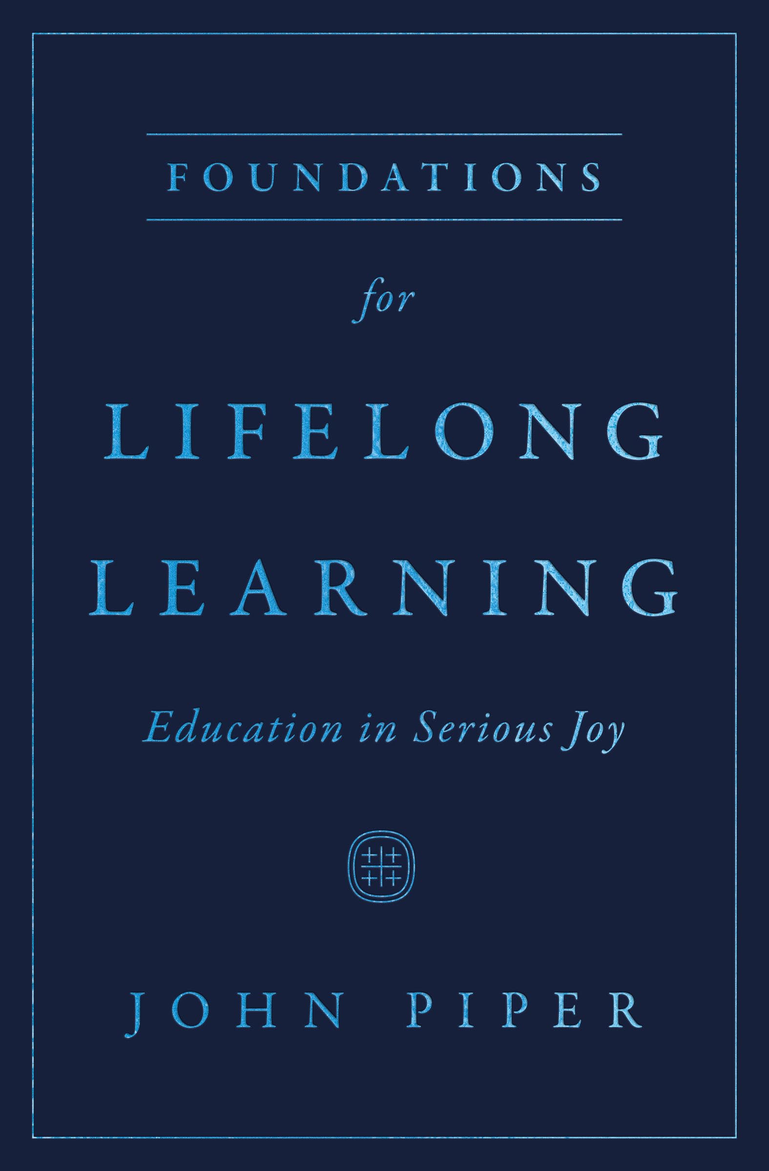 Foundations For Lifelong Learning: Education In Serious Joy