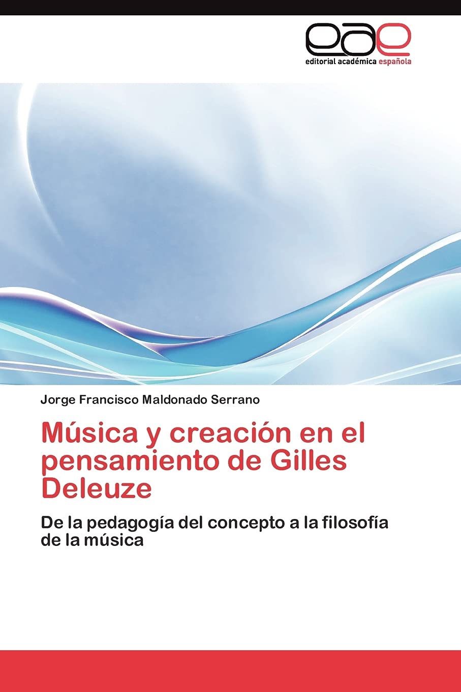 Msica y creacin en el pensamiento de Gilles Deleuze: De la pedagoga del concepto a la filosofa de la msica (Spanish Ed,Used