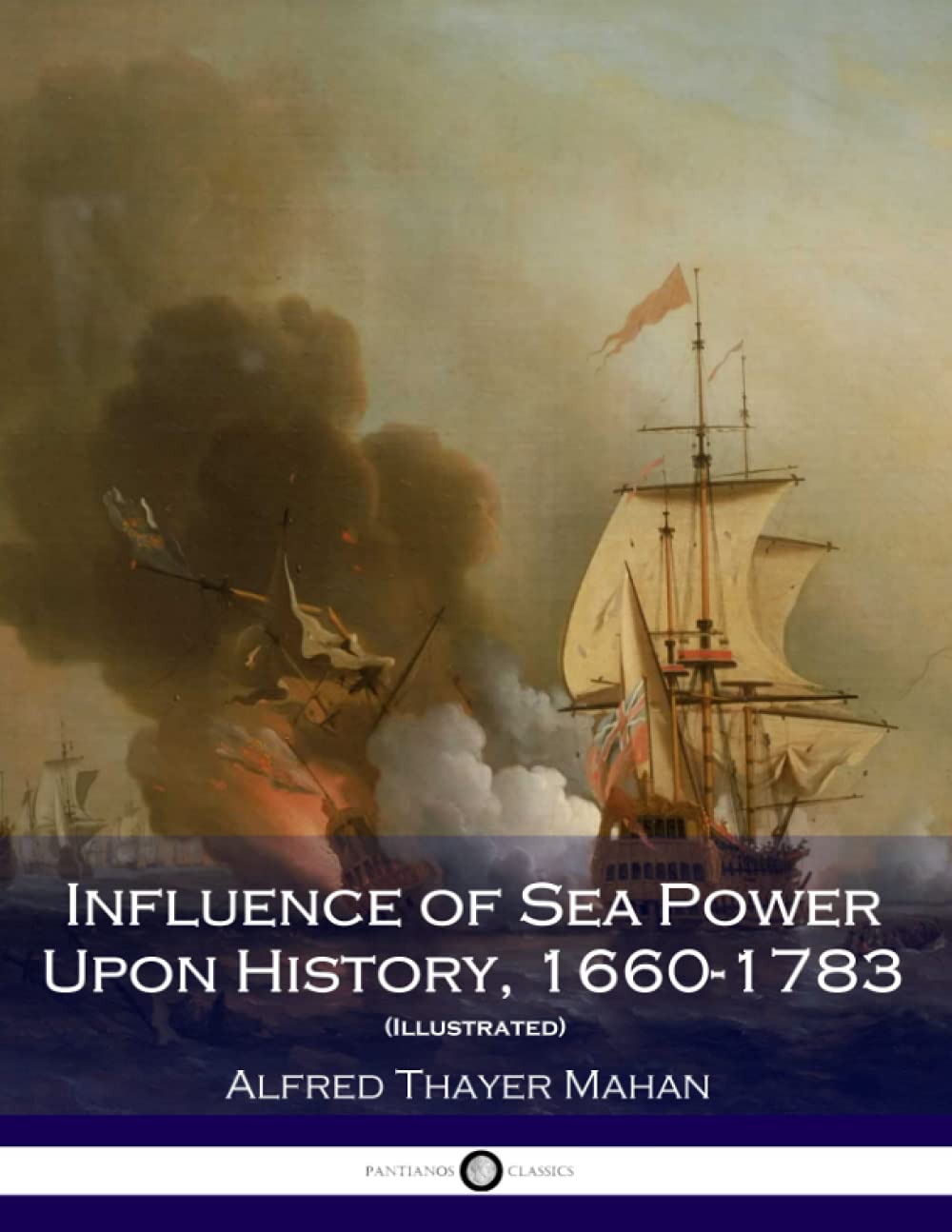 Influence of Sea Power Upon History, 16601783 (Illustrated),New