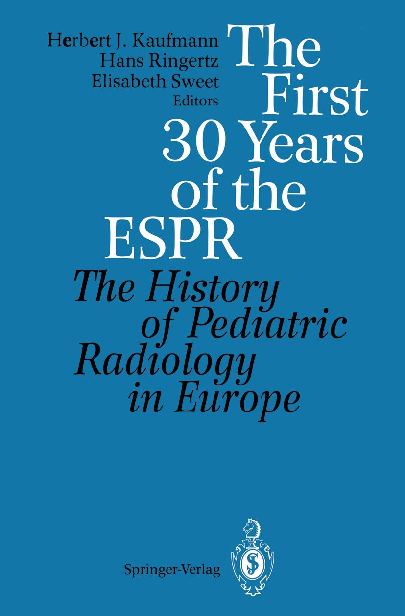 The First 30 Years of the ESPR: The History of Pediatric Radiology in Europe,Used