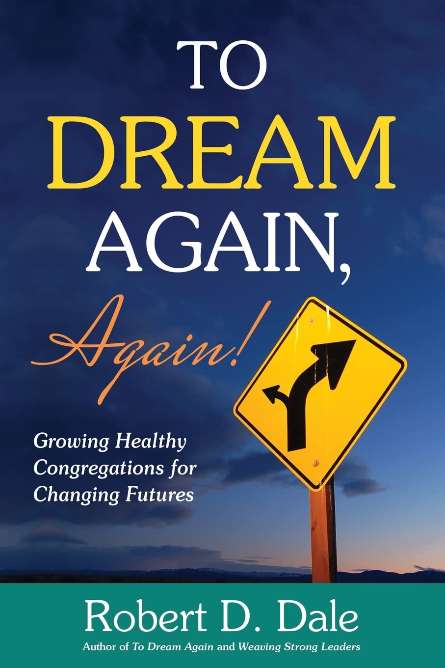 To Dream Again, Again!: Growing Healthy Congregations for Changing Futures,Used