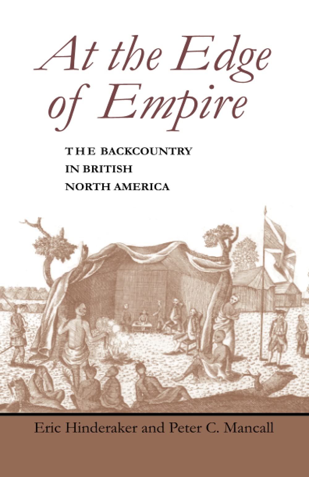 At The Edge Of Empire: The Backcountry In British North America (Regional Perspectives On Early America),New